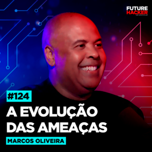 A evolução das ameaças – Marcos Oliveira  